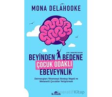 Beyinden Bedene Çocuk Odaklı Ebeveynlik - Mona Delahooke - Kronik Kitap