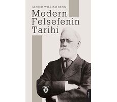 Modern Felsefenin Tarihi - Alfred William Benn - Dorlion Yayınları