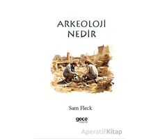 Arkeoloji Nedir? - Sam Fleck - Gece Kitaplığı