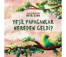 Yeşil Papağanlar Nereden Geldi? - Betül İlter - FOM Kitap