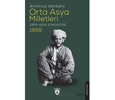 Orta Asya Milletleri (Orta Asya Etnolojisi) - 1868 - Arminius Vambery - Dorlion Yayınları