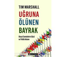 Uğruna Ölünen Bayrak - Tim Marshall - Epsilon Yayınevi