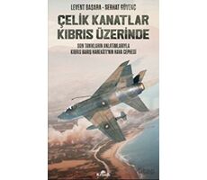 Çelik Kanatlar Kıbrıs Üzerinde - Serhat Güvenç - Kronik Kitap