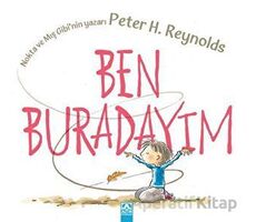 Ben Buradayım - Peter H. Reynolds - Altın Kitaplar