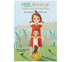 Yeşil Boncuk Neden Büyümüyor - Zanjabeel Allaw - Yumurcak Yayınları