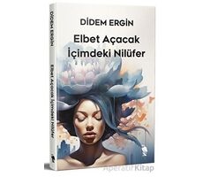 Elbet Açacak İçimdeki Nilüfer - Didem Ergin - Nemesis Kitap