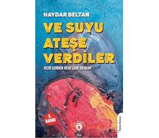 Ve Suyu Ateşe Verdiler1920’lerden 1938’lere Dersim - Haydar Beltan - Dorlion Yayınları