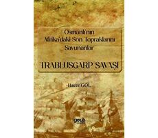 Osmanlı’nın Afrika’daki Son Topraklarını Savunanlar - Trablusgarp Savaşı