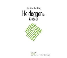 Heidegger ile Kendin Ol - Celine Belloq - İlksatır Yayınevi