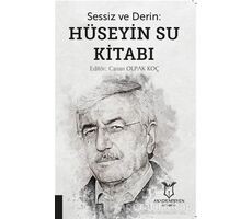 Sessiz ve Derin: Hüseyin Su Kitabı - Canan Olpak Koç - Akademisyen Kitabevi