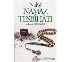 Nakşi Namaz Tesbihatı - M. İsmail Kemaloğlu - Ahıska Yayınevi