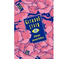 Dünya Yuvarlaktır - Gertrude Stein - Altıkırkbeş Yayınları