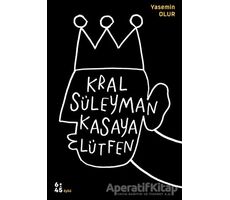 Kral Süleyman Kasaya Lütfen - Yasemin Olur - Altıkırkbeş Yayınları