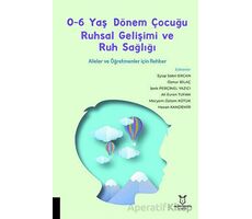 0-6 Yaş Dönem Çocuğu Ruhsal Gelişimi ve Ruh Sağlığı Aileler ve Öğretmenler için Rehber