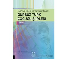 Tarihi ve Edebi Bir Kaynak Olarak Gürbüz Türk Çocuğu Şiirleri