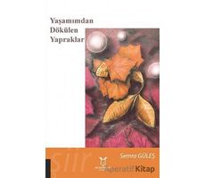 Yaşamımdan Dökülen Yapraklar - Semra Güleş - Akademisyen Kitabevi