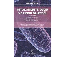 Mitokondriye Övgü ve Tıbbın Geleceği - Lee Know - Akademisyen Kitabevi