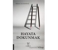 Hayata Dokunmak - Mehmet Aldanmaz - Akademisyen Kitabevi