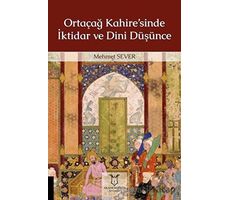 Ortaçağ Kahire’sinde İktidar ve Dini Düşünce - Mehmet Sever - Akademisyen Kitabevi