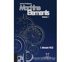 Solved Problems Machine Elements Volume 1 - İ. Hüseyin Filiz - Akademisyen Kitabevi