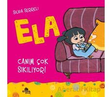 Canım Çok Sıkılıyor! - Ela 5 - Silvia Serreli - Kronik Kitap