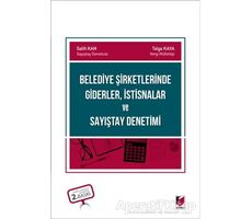 Belediye Şirketlerinde Giderler, İstisnalar ve Sayıştay Denetimi - Salih Kan - Adalet Yayınevi