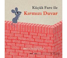 Küçük Fare ile Kırmızı Duvar - Britta Teckentrup - Beta Kids