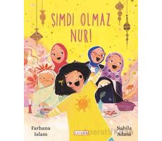 Şimdi Olmaz Nur! - Farhana Islam - Ketebe Çocuk