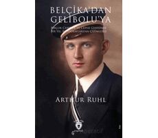 Belçikadan Geliboluya - Arthur Ruhl - Dorlion Yayınları