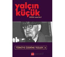 Türkiye Üzerine Tezler 4 - Yalçın Küçük - Kırmızı Kedi Yayınevi