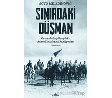 Sınırdaki Düşman Osmanlı-Sırp Karşılıklı Askeri İstihbarat Faaliyetleri