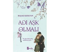 Adı Aşk Olmalı - Başak Kızıltan - Parola Yayınları