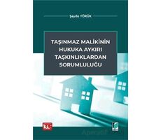 Taşınmaz Malikinin Hukuka Aykırı Taşkınlıklardan Sorumluluğu - Şeyda Yörük - Adalet Yayınevi