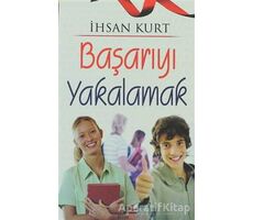 Başarıyı Yakalamak - İhsan Kurt - Bizim Kitaplar Yayınevi