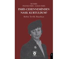 Paris Cehenneminden Nasıl Kurtuldum? - Rebia Tevfik Başokçu - Dorlion Yayınları