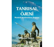 Tanrısal Öjeni - Modern Atalarımızın Doğuşu - Devrim Demir - Dorlion Yayınları