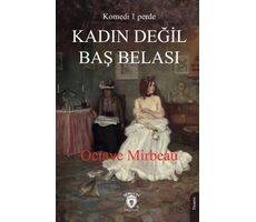 Kadın Değil Baş Belası - Octave Mirbeau - Dorlion Yayınları