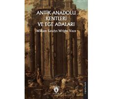 Antik Anadolu - Yunan Şehirleri ve Ege Adaları - William Sandys - Dorlion Yayınları