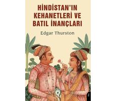 Hindistan’ın Kehanetleri ve Batıl İnançları - Edgar Thurston - Dorlion Yayınları