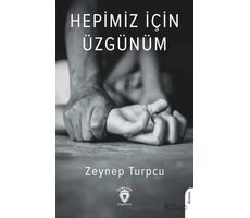 Hepimiz İçin Üzgünüm - Zeynep Turpcu - Dorlion Yayınları