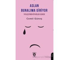 Aslan Bunalıma Giriyor İyileştiren Öyküler Serisi - Cemil Güneş - Dorlion Yayınları