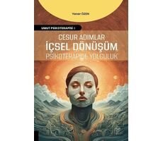 Cesur Adımlar İçsel Dönüşüm Psikoterapide Yolculuk - Yener Özen - Akademisyen Kitabevi