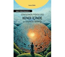 Dönüşümün Psikolojisi: Kendi İçinde ve Dışında Arayış - Yener Özen - Akademisyen Kitabevi