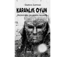 Karanlık Oyun Karanlığın Acımasız Oyunu - Gaston Leroux - Gece Kitaplığı