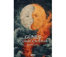 Güneş Doğmak İçin Batar - Mustafa Kaplan - Gece Kitaplığı