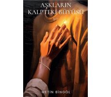 Aşkların Kalpteki Büyüsü - Metin Bingöl - Cinius Yayınları