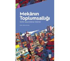 Mekanın Toplumsallığı Kentte Sosyomekansal Sistemler - Mehmet Karakaş - Ketebe Yayınları