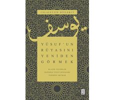 Yusuf’un Rüyasını Yeniden Görmek - Klasik Tefsirler Işığında Yusuf Kıssasını Yeniden Okumak