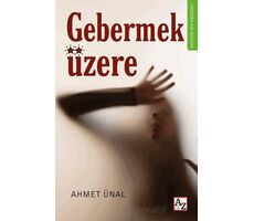 Gebermek Üzere - Ahmet Ünal - Az Kitap