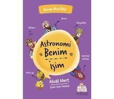 Astronomi Benim İşim - Abdil Mert - Nesil Çocuk Yayınları